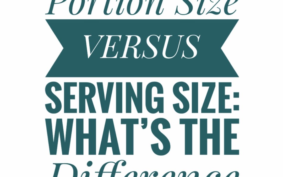 What is the Difference Between Serving Size and Portion Size