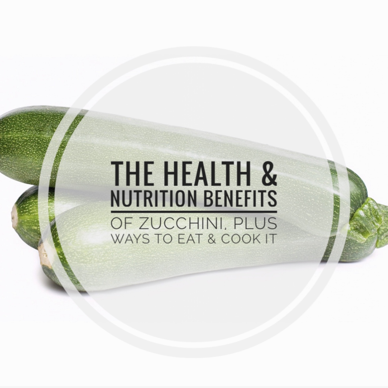 Ways To Cook Zucchini, And The Health And Nutrition Benefits It
