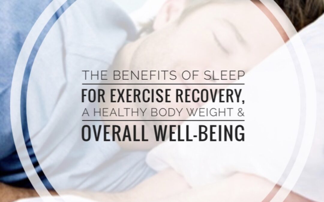 The Importance Of Sleep For A Healthy Weight, Exercise, Muscle Recovery, Brain Function And Overall Health