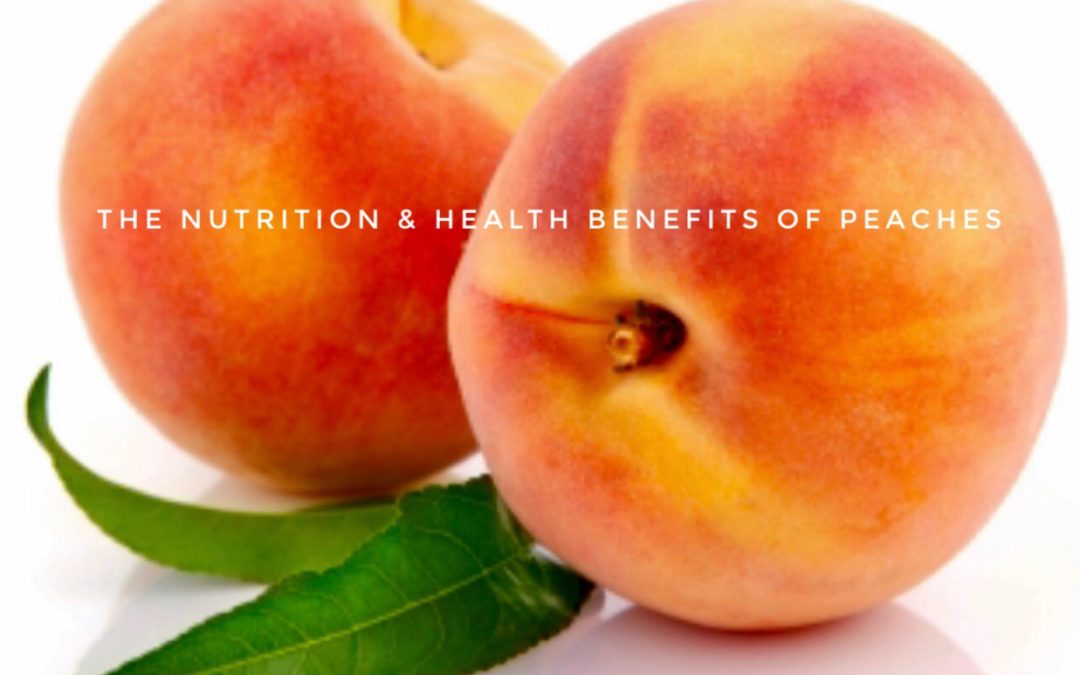 The Nutrition and Health Benefits of Peaches