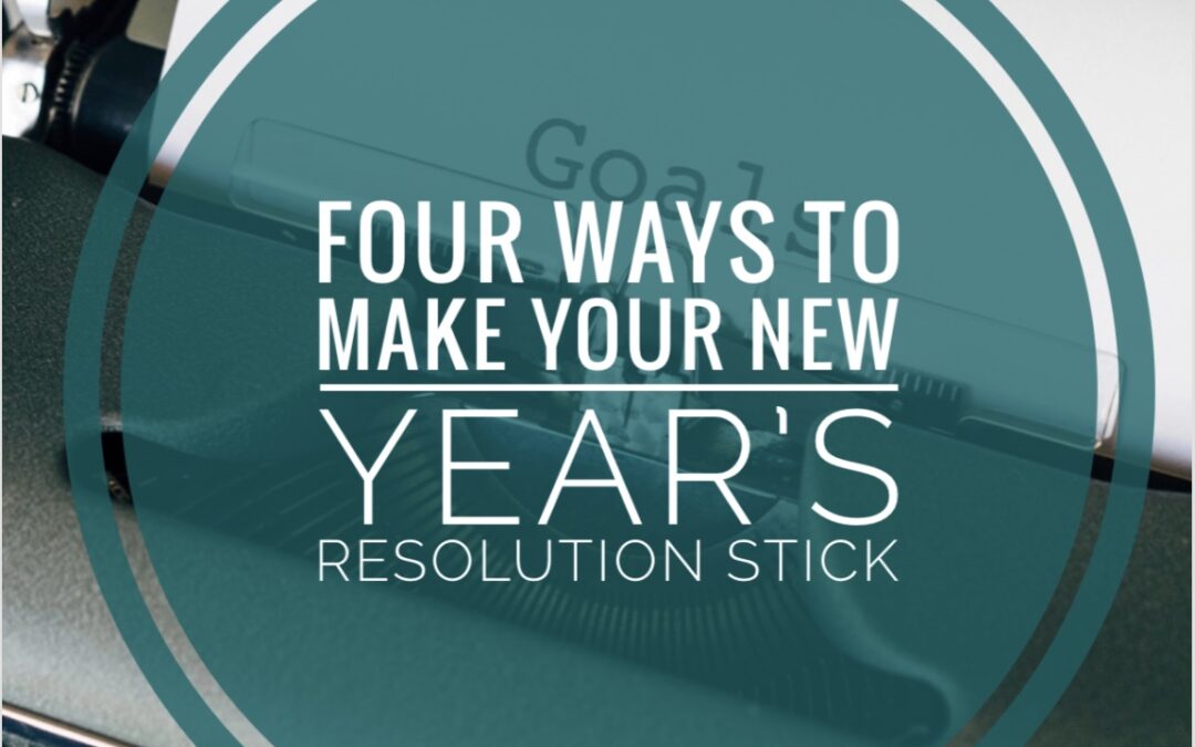 Four Ways To Make Your New Year's Resolution Stick