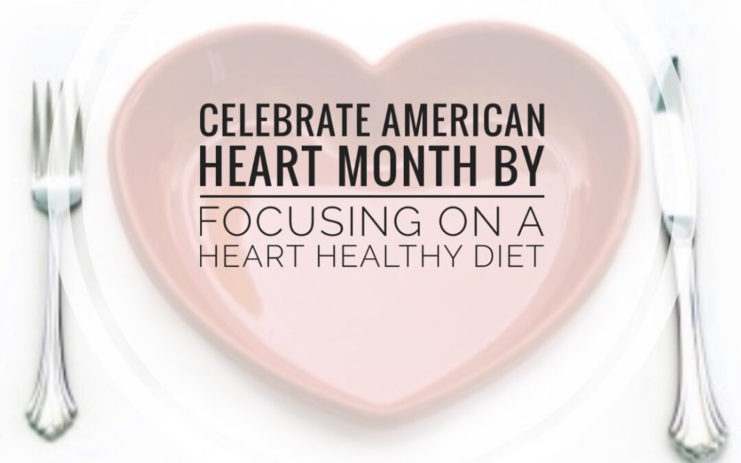 Celebrate Healthy heart mont by cutting back on sodium, satrated fat and trans- fat.