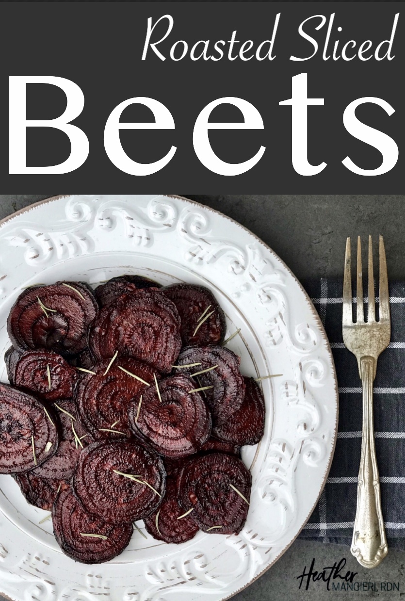 Sliced Roasted Beets Heather Mangieri Nutrition