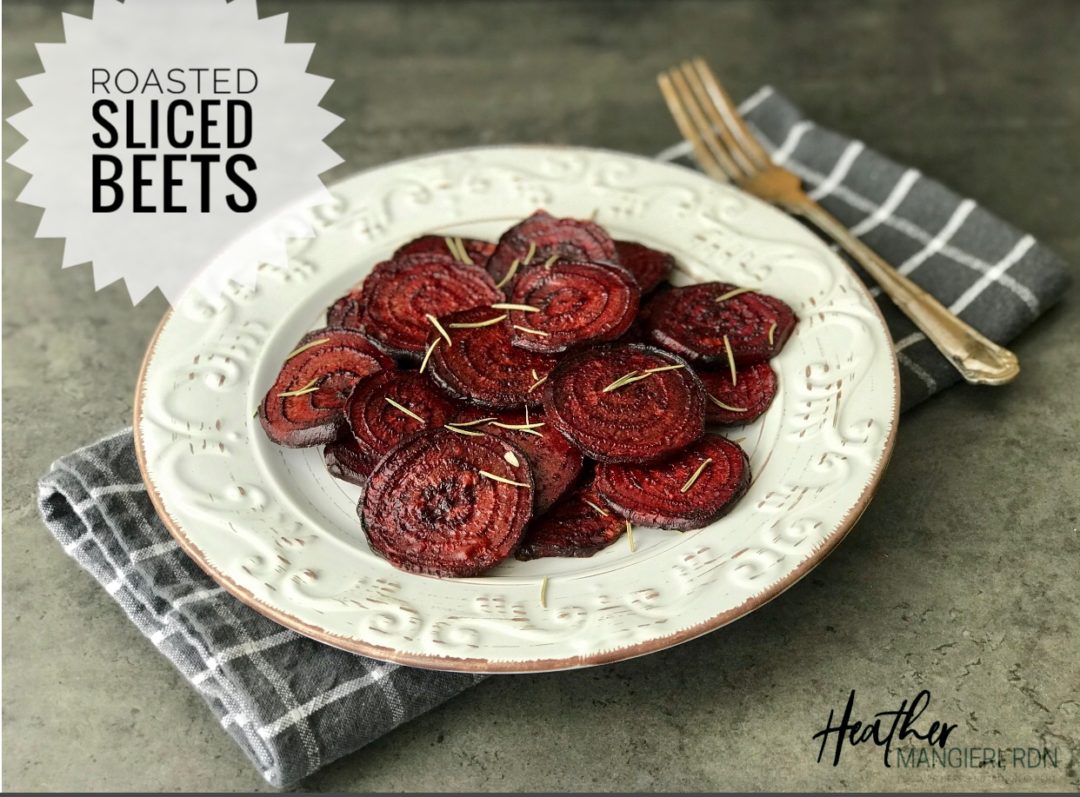 Sliced Roasted Beets Heather Mangieri Nutrition