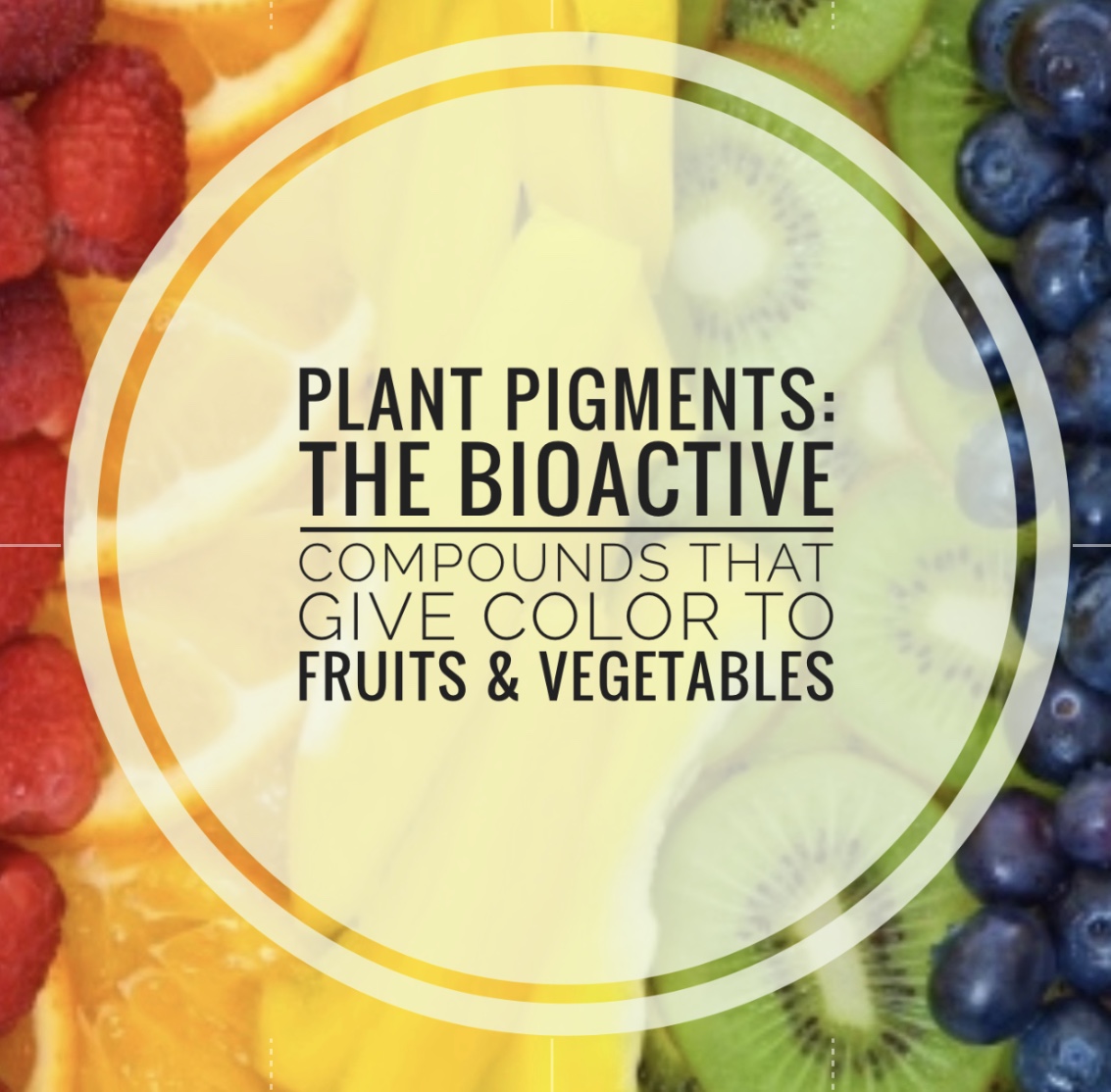 Plant Pigments – The Bioactive Compounds That Give Color To Fruits And Vegetables - Heather Mangieri Nutrition
